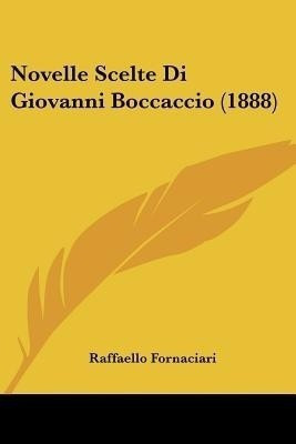 Novelle Scelte Di Giovanni Boccaccio (1888)(Italian, Paperback, Fornaciari Raffaello)