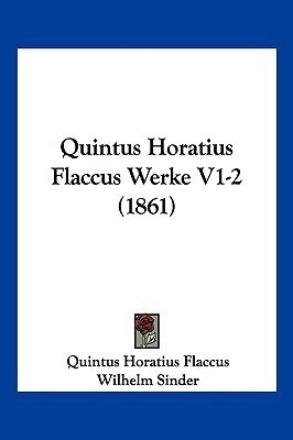 Quintus Horatius Flaccus Werke V1-2 (1861)(German, Paperback, Flaccus Quintus Horatius)