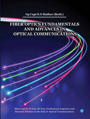 Fiber Optics Fundamentals and Advances in Optical Communications(Paperback, Gp Capt KS Mathur (Retd.))