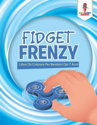 Fidget Frenzy(Italian, Paperback, Coloring Bandit)