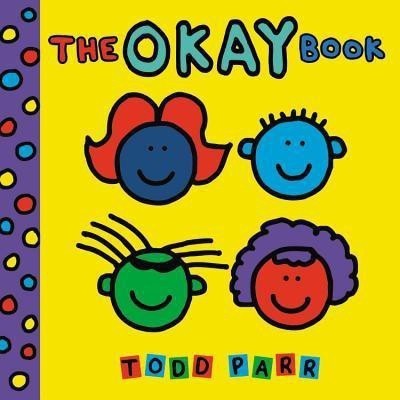 The Okay Book(English, Board book, Parr Todd)