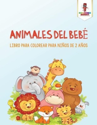 Animales Del Bebe(Spanish, Paperback, Coloring Bandit)