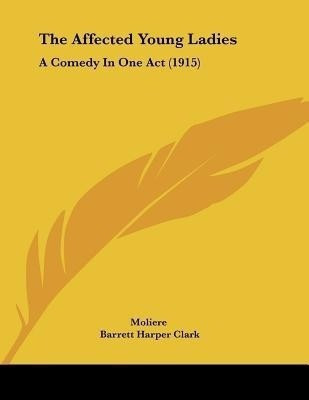 The Affected Young Ladies(English, Paperback, Moliere)
