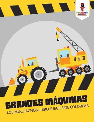 Grandes Maquinas(Spanish, Paperback, Coloring Bandit)