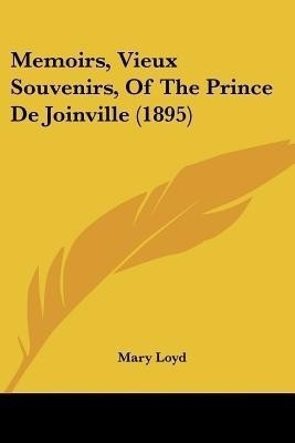 Memoirs, Vieux Souvenirs, Of The Prince De Joinville (1895)(English, Paperback, unknown)