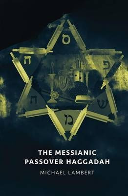 The Messianic Passover Haggadah(English, Paperback, Lambert Michael)