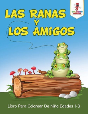 Las Ranas Y Los Amigos(English, Paperback, Coloring Bandit)
