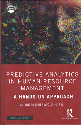 Predictive Analytics in Human Resource Management: A Hands-On Approach(Hardcover, Shivinder Nijjer, Sahil Raj)