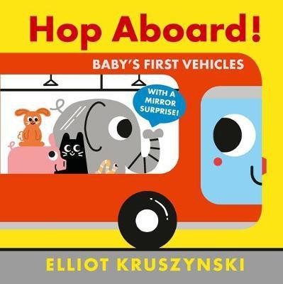 Hop Aboard! Baby's First Vehicles(English, Board book, Kruszynski Elliot)