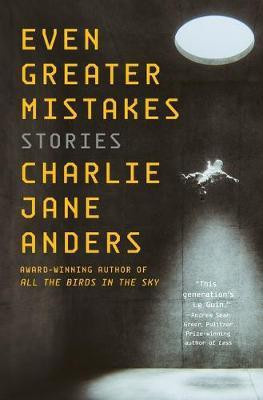 Even Greater Mistakes(English, Hardcover, Anders Charlie Jane)
