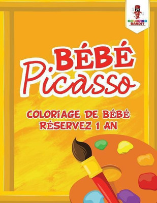 Bebe Picasso(French, Paperback, Coloring Bandit)