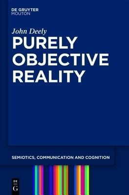 Purely Objective Reality(English, Paperback, Deely John)