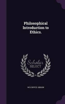 Philosophical Introduction to Ethics.(English, Hardcover, Gibson W R Boyce)