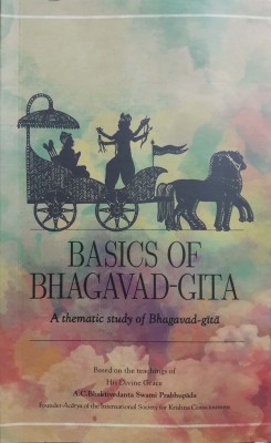 Basics of Bhagavad Gita(English, Paperback, Swami Prabhupada His Divine Grace A. C. Bhaktivedanta)