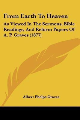 From Earth To Heaven(English, Paperback, Graves Albert Phelps)