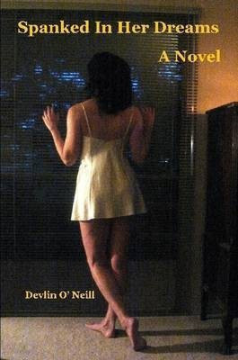 Spanked In Her Dreams(English, Paperback, O'Neill Devlin)