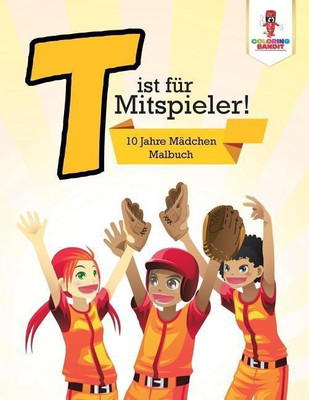 T ist fuer Mitspieler!(German, Paperback, Coloring Bandit)