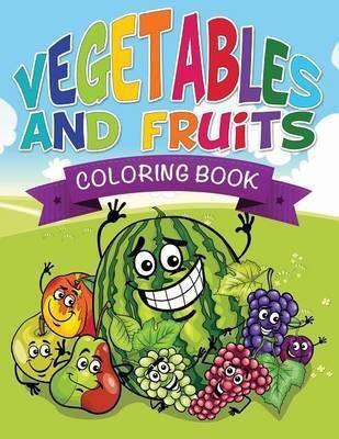 Vegetables and Fruits Coloring Books (Name That Veggie and Fruit)(English, Paperback, Speedy Publishing LLC)