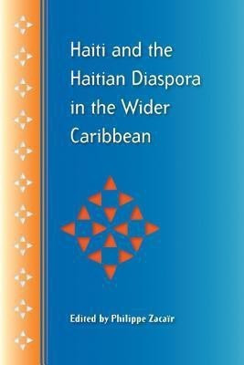 Haiti and the Haitian Diaspora in the Wider Caribbean(English, Paperback, unknown)
