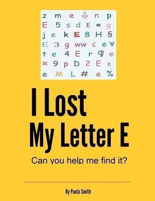 I Lost My Letter E(English, Paperback, Smith Paula Gayle)