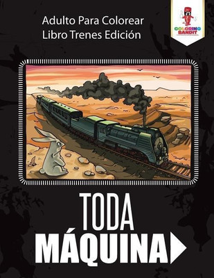 Toda Maquina(Spanish, Paperback, Coloring Bandit)