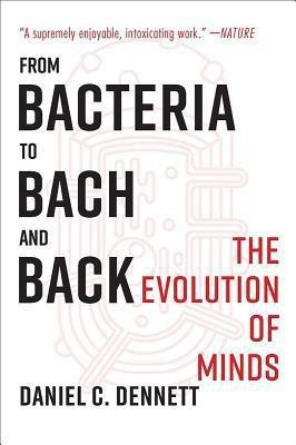 From Bacteria to Bach and Back(English, Paperback, Dennett Daniel C.)