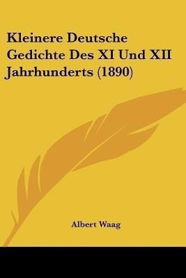 Kleinere Deutsche Gedichte Des XI Und XII Jahrhunderts (1890)(German, Paperback, unknown)