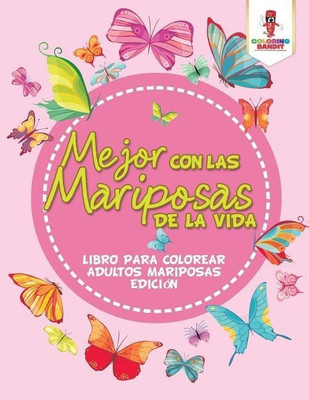 Mejor Con Las Mariposas De La Vida(Spanish, Paperback, Coloring Bandit)