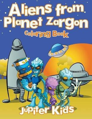 Aliens from Planet Zargon Coloring Book(English, Paperback, Jupiter Kids)