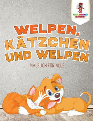 Welpen, Kaetzchen und Welpen(German, Paperback, Coloring Bandit)