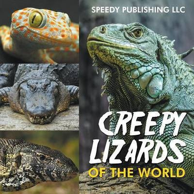 Creepy Lizards Of The World(English, Paperback, Speedy Publishing LLC)