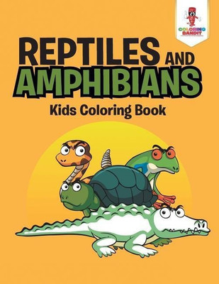 Reptiles and Amphibians(English, Paperback, Coloring Bandit)