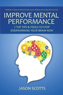 Improve Mental Performance(English, Paperback, Scotts Jason)
