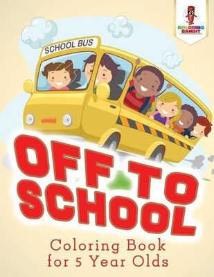 Off to School(English, Paperback, Coloring Bandit)