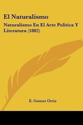 El Naturalismo(Spanish, Paperback, Ortiz E Gomez)