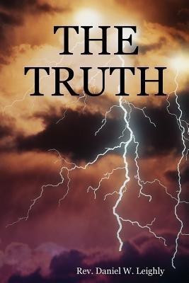 THE Truth(English, Paperback, Leighly Rev. Daniel W.)