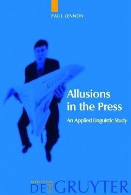Allusions in the Press(English, Hardcover, Lennon Paul)