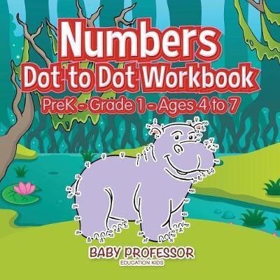 Numbers Dot to Dot Workbook PreK-Grade 1 - Ages 4 to 7(English, Paperback, Baby Professor)