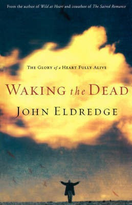 Waking the Dead(English, Paperback, Eldredge John)