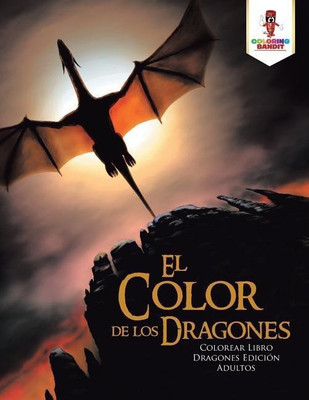 El Color de los Dragones(Spanish, Paperback, Coloring Bandit)