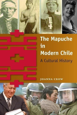 The Mapuche in Modern Chile(English, Paperback, Crow Joanna)
