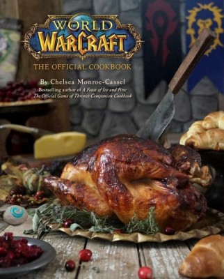 World of Warcraft: The Official Cookbook(English, Hardcover, Monroe-Cassel Chelsea)