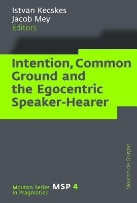 Intention, Common Ground and the Egocentric Speaker-Hearer(English, Hardcover, unknown)