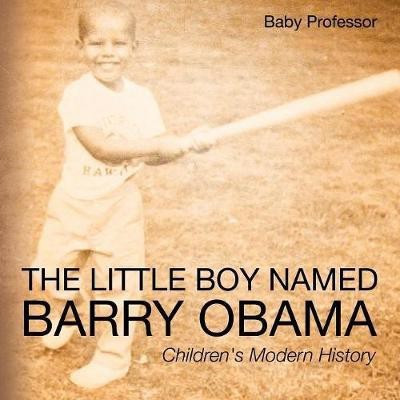 The Little Boy Named Barry Obama Children's Modern History(English, Paperback, Baby Professor)