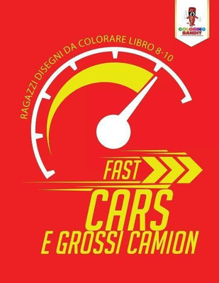 Fast Cars E Grossi Camion(Italian, Paperback, Coloring Bandit)