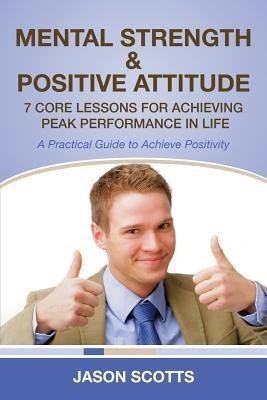 Mental Strength & Positive Attitude(English, Paperback, Scotts Jason)