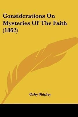 Considerations On Mysteries Of The Faith (1862)(English, Paperback, unknown)
