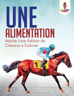 Une Alimentation(French, Paperback, Coloring Bandit)