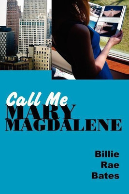 Call Me Mary Magdalene(English, Paperback, Bates Billie, Rae)