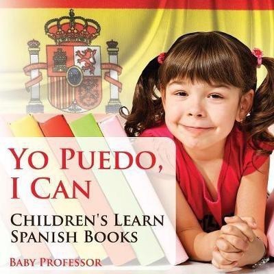 Yo Puedo, I Can Children's Learn Spanish Books(English, Paperback, Baby Professor)